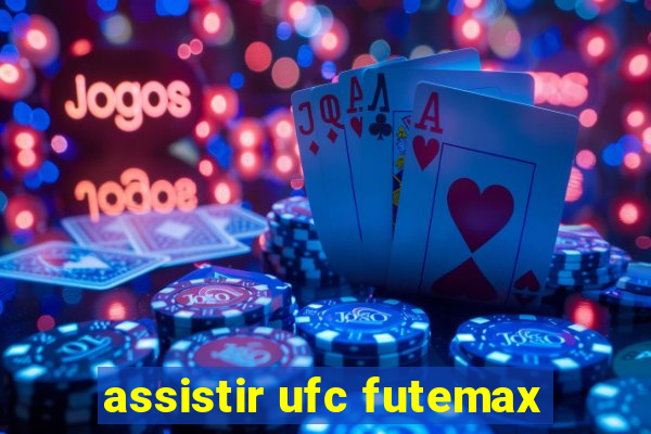 assistir ufc futemax